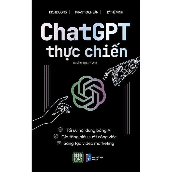 CHAT GPT THỰC CHIẾN - Dịch Dương, Phan Trách Bân, Lý Thế Minh - Huyền Trang dịch – 1980 Books - NXB Dân Trí