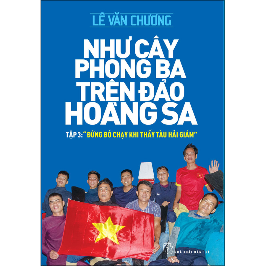 Như Cây Phong Ba Trên Đảo Hoàng Sa Tập 3: Đừng Bỏ Chạy Khi Thấy Tàu Hải Giám