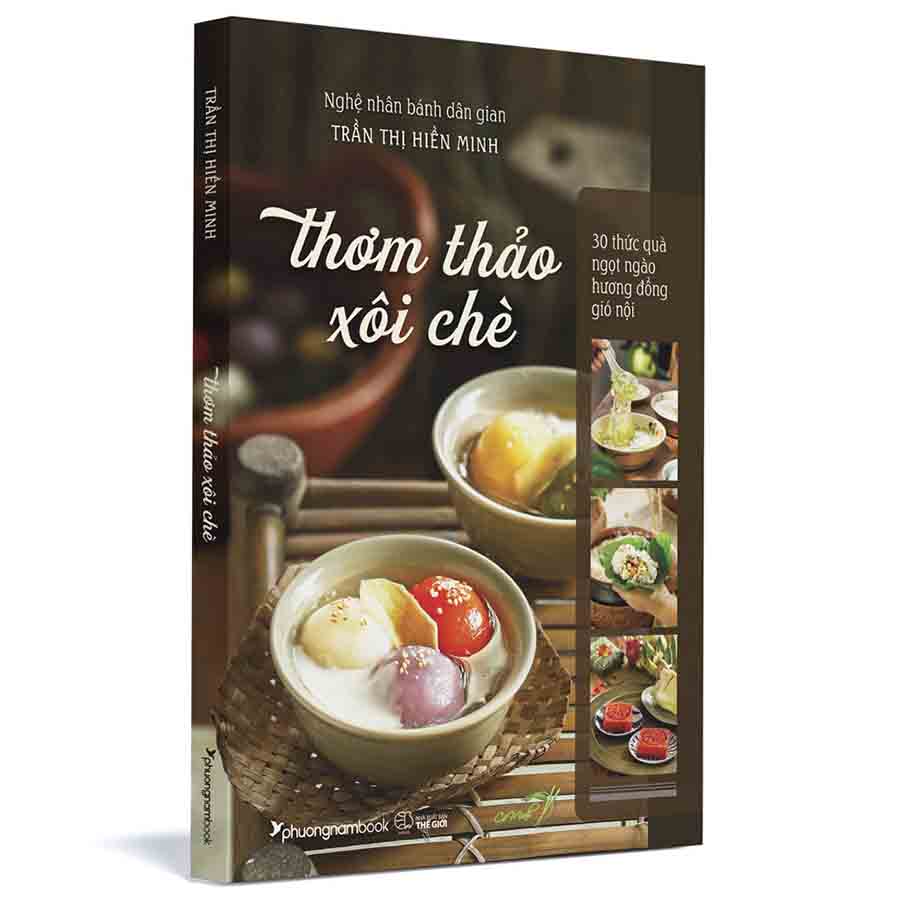 Thơm Thảo Xôi Chè – 30 Thức Quà Ngọt Ngào Hương Đồng Gió Nội (Bìa Mềm)