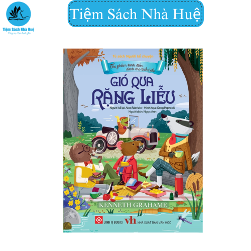 Sách kinh điển dành cho thiếu nhi - Gió qua rặng liễu, dành cho bé từ 3-9 tuổi, truyện tranh, Đinh Tị