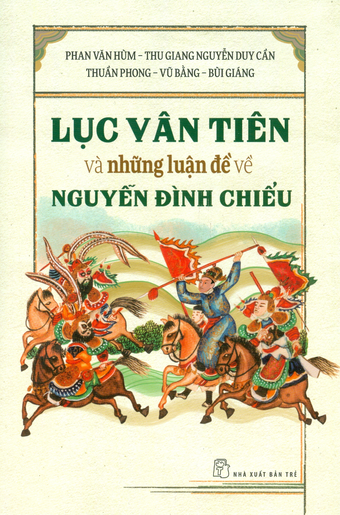 LỤC VÂN TIÊN Và Những Luận Đề Về NGUYỄN ĐÌNH CHIỂU - Tác phẩm kỷ niệm 200 năm ngày sinh NGUYỄN ĐÌNH CHIỂU