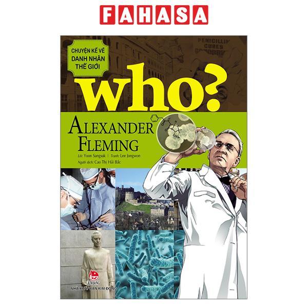 WHO Chuyện Kể Về Danh Nhân Thế Giới Alexander Fleming Tái Bản 2023