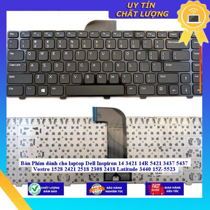 Bàn Phím dùng cho laptop Dell Inspiron 14 3421 14R 5421 3437 5437 Vostro 1528 2421 2518 2308 2418 Latitude 3440 15Z-5523 - Hàng Nhập Khẩu New Seal