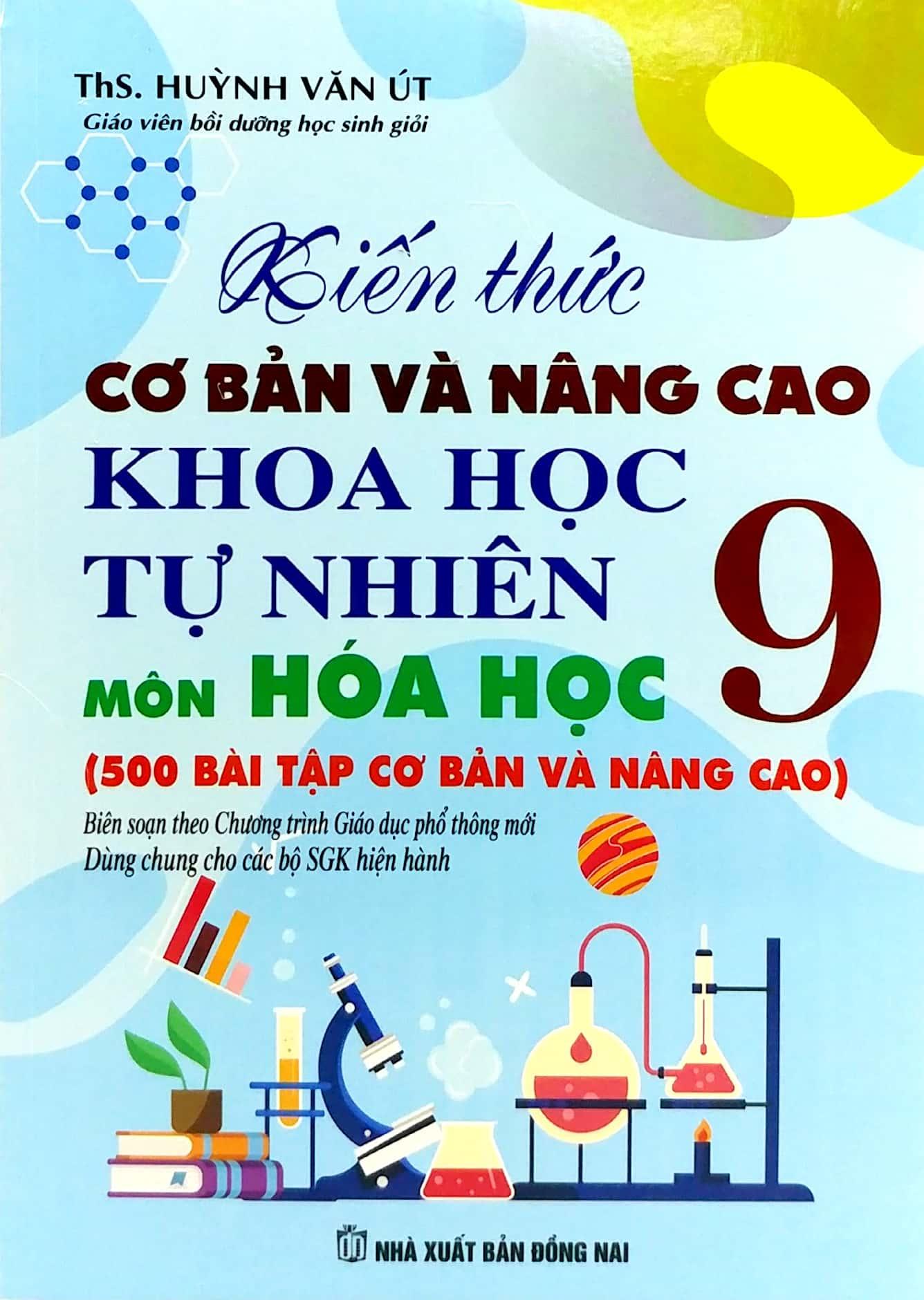 Sách - Kiến Thức Cơ Bản Và Nâng Cao Khoa Học Tự Nhiên Môn Hóa Học 9 (Theo Chương Trình Giáo Dục Phổ Thông Mới - Dùng Chung Cho Các Bộ SGK Hiện Hành)