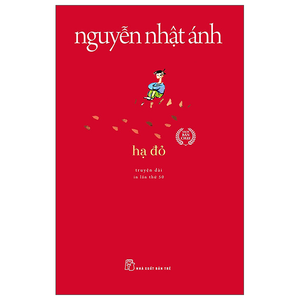 Nguyễn Nhật Ánh chọn lọc: Hạ đỏ - Còn chút gì để nhớ - Cho tôi xin một vé đi tuổi thơ (Bản mới)