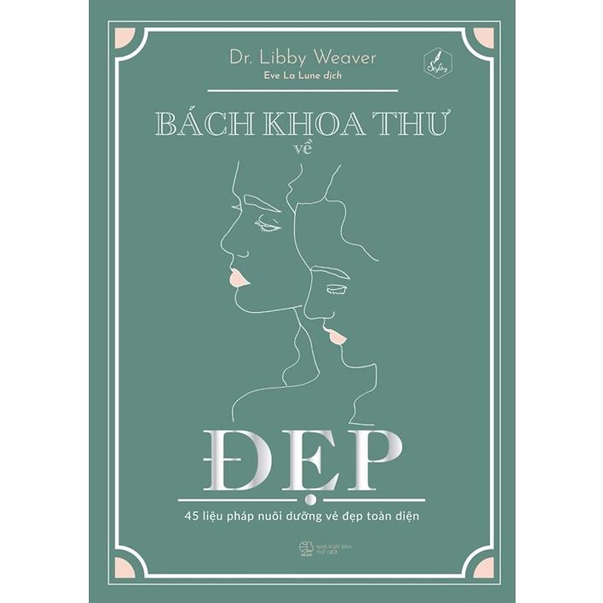 Bách Khoa Thư Về Đẹp – 45 Liệu Pháp Nuôi Dưỡng Vẻ Đẹp Toàn Diện