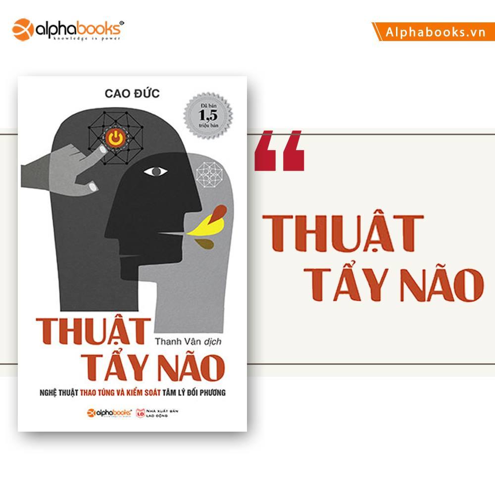 Thuật Tẩy Não - Nghệ Thuật Thao Túng Và Kiểm Soát Tâm Lý Đối Phương (Tái Bản Mới Nhất) - Bản Quyền