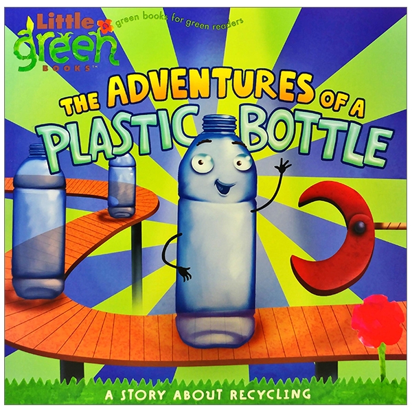 The Adventures of a Plastic Bottle: A Story about Recycling (Little Green Books)