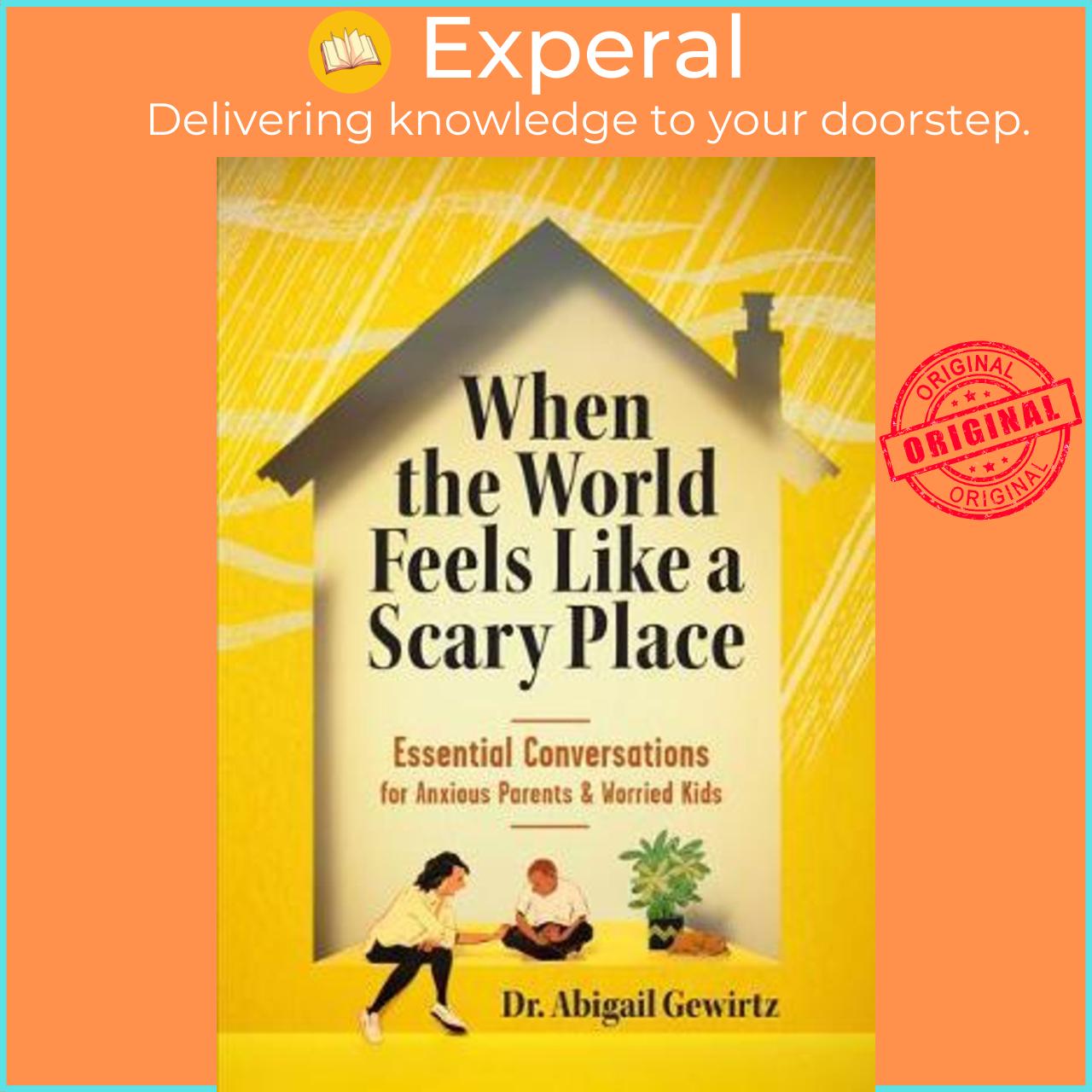 Sách - When the World Feels Like a Scary Place : Essential Conversations by Dr. Abigail Gewirtz