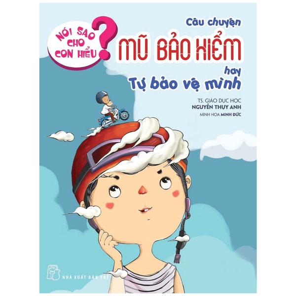 Nói sao cho con hiểu: Câu chuyện mũ bảo hiểm và tự bảo vệ mình