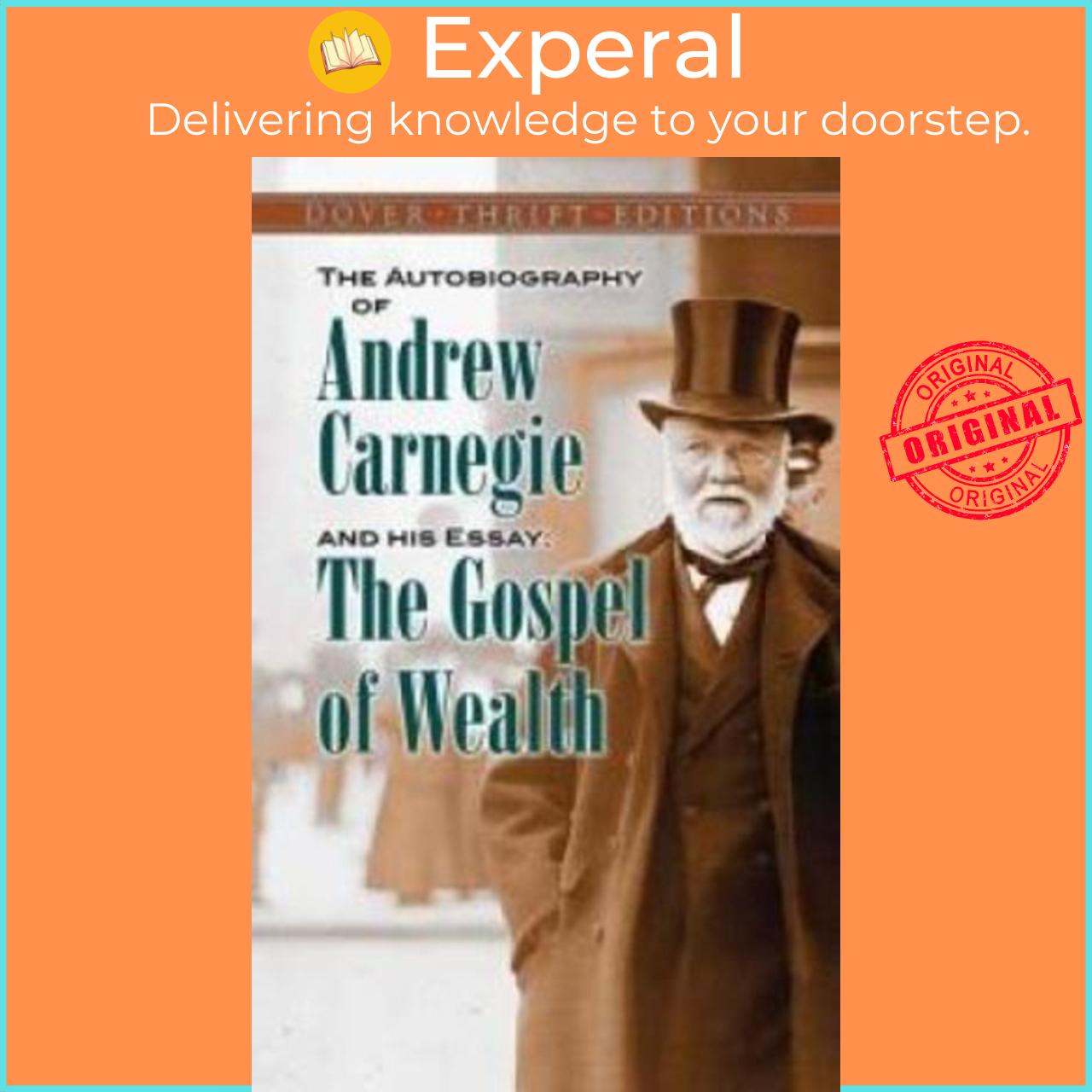 Sách - The Autobiography of Andrew Carnegie and His Essay : The Gospel of Wea by Andrew Carnegie
