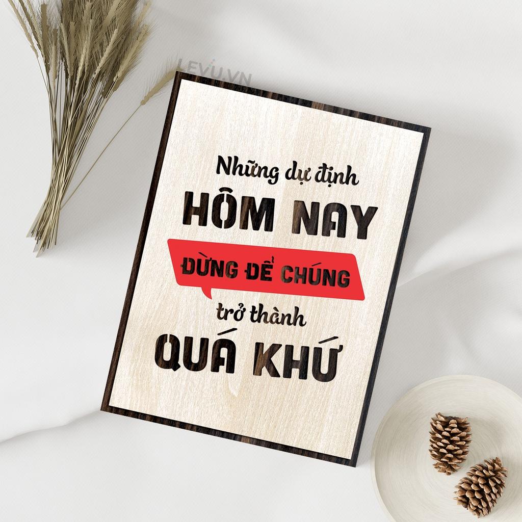 Tranh Gỗ Cap hay về cuộc sống LEVU LV078 "Những dự định hôm nay đừng để chúng trở thành quá khứ"