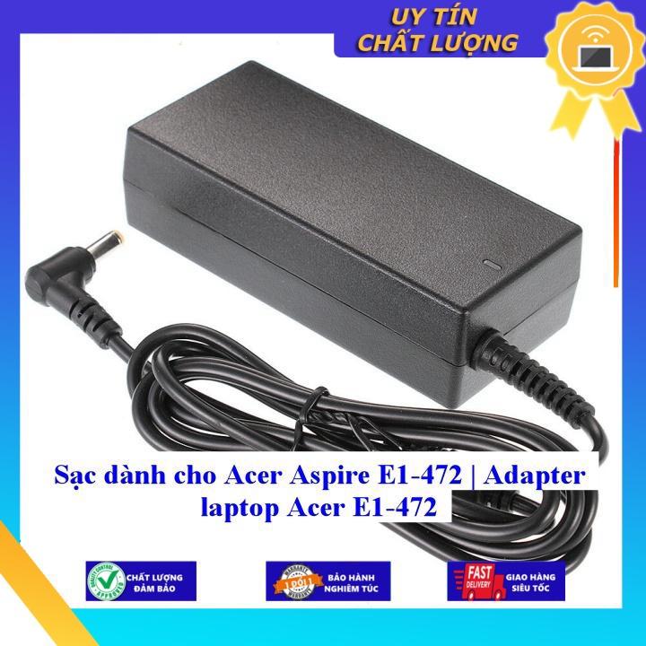 Sạc dùng cho Acer Aspire E1-472 | Adapter laptop Acer E1-472 - Hàng chính hãng MIAC258