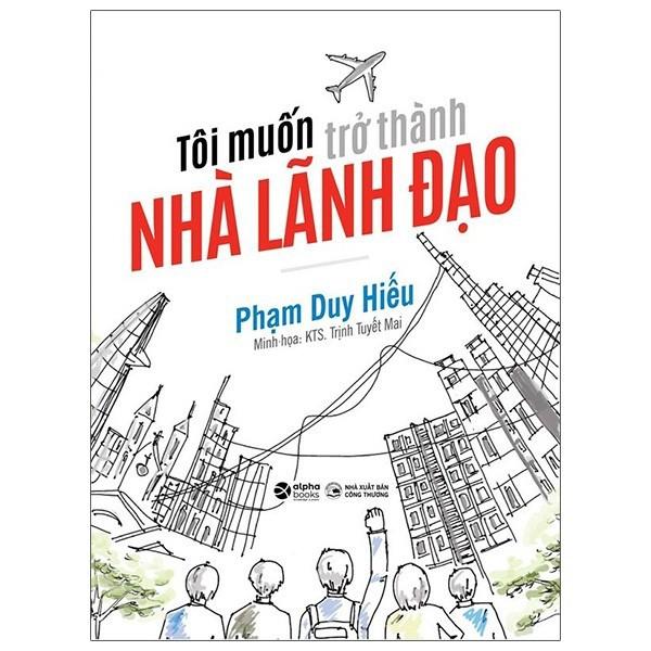 Sách - Tôi Muốn Trở Thành Nhà Lãnh Đạo