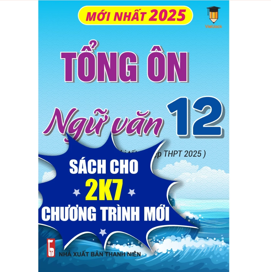 Sách - Tổng ôn Ngữ văn 12 (Dành cho ôn thi THPT 2025) VietJack