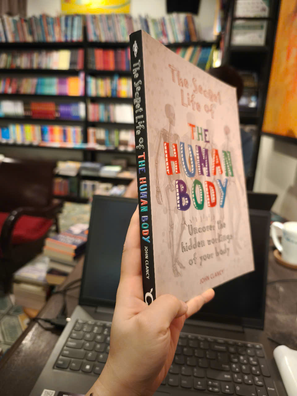 Sách - The Secret Life of the Human Body: Uncover the Hidden Workings of Your Body by John Clancy