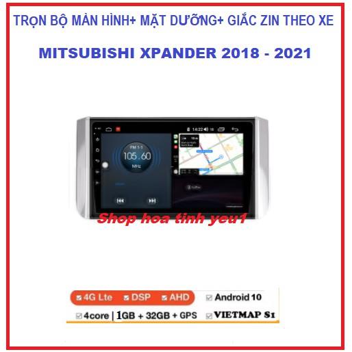 Màn hình android cho các dòng xe MITSUBISHI XPANDER 2018-2021 Lắp Sim 4G hoặc kết nối wifi kèm mặt dưỡng và GIẮC ZIN