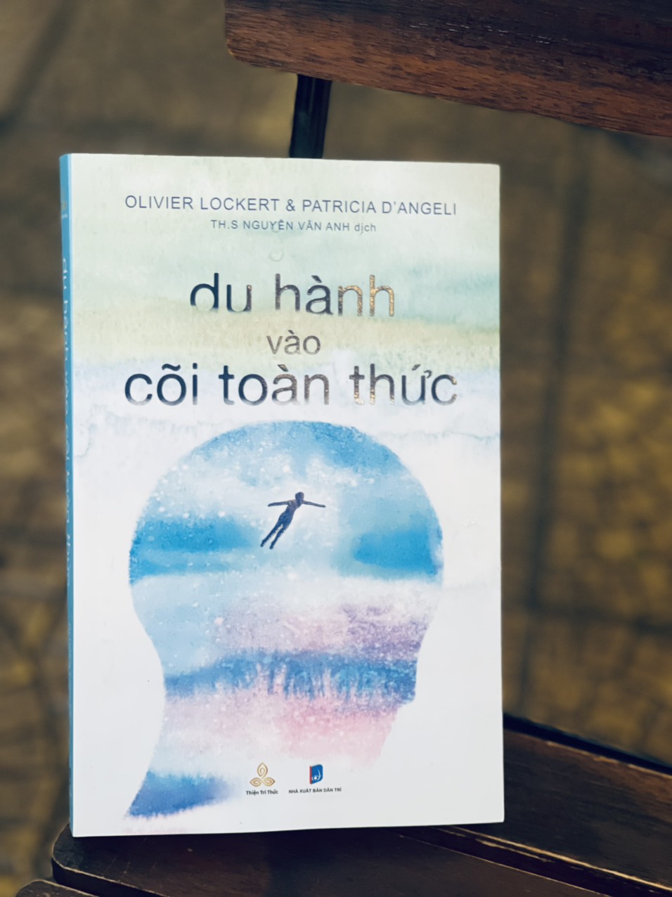 DU HÀNH VÀO CÕI TOÀN THỨC - Olivier Lockert & Patricia D'angeli – Thiện Tri Thức