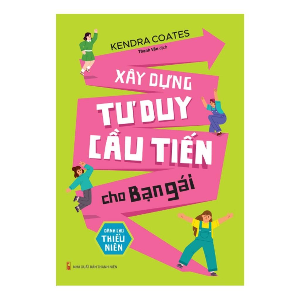 Xây Dựng Tư Duy Cầu Tiến Cho Bạn Gái - Dành Cho Thiếu Niên - Bản Quyền