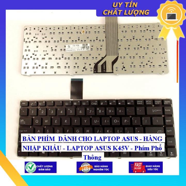 BÀN PHÍM dùng cho LAPTOP ASUS - LAPTOP ASUS K45V - Phím Phổ Thông - Hàng Nhập Khẩu New Seal