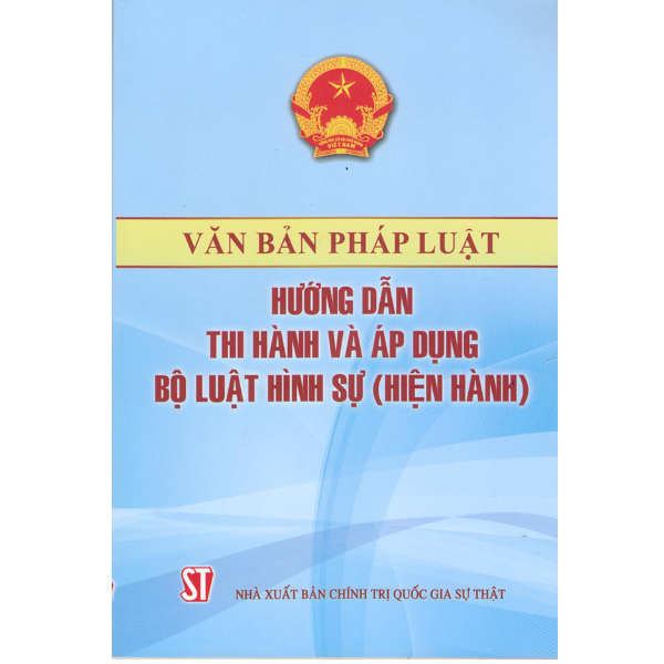 Văn Bản Pháp Luật Hướng Dẫn Thi Hành Và Áp Dụng Bộ Luật Hình Sự Hiện Hành