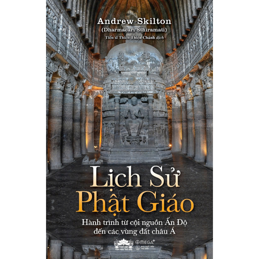 LỊCH SỬ PHẬT GIÁO - Hành trình từ cội nguồn Ấn Độ đến các vùng đất châu Á - Andrew Skilton - Omega