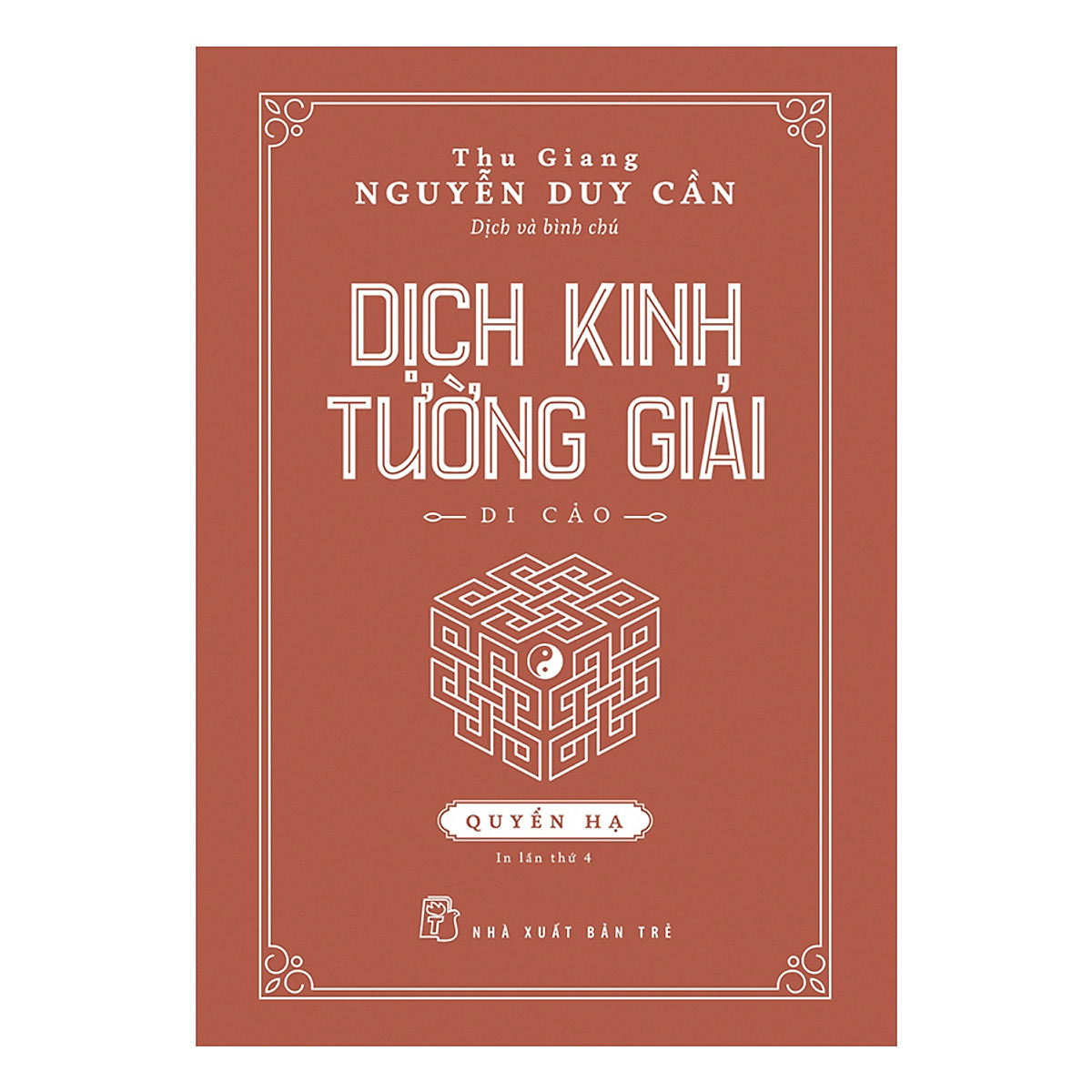 Thu Giang Nguyễn Duy Cần - Dịch Kinh Tường Giải (Di Cảo): Quyển Hạ _BOOKCITY