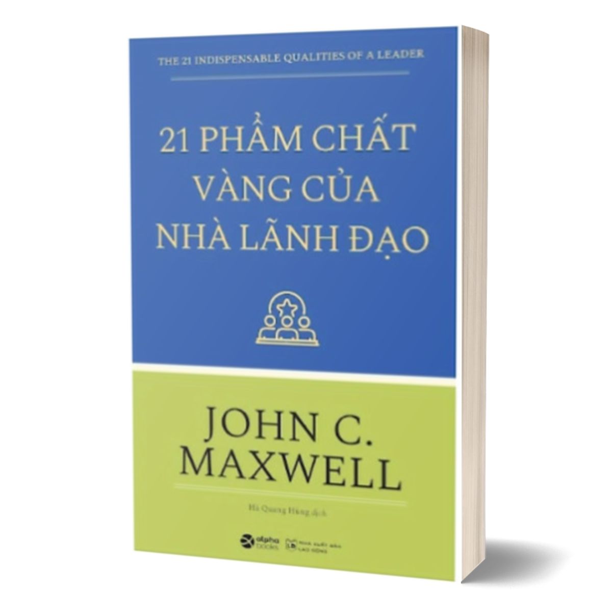 21 Phẩm Chất Vàng Của Nhà Lãnh Đạo - ALp