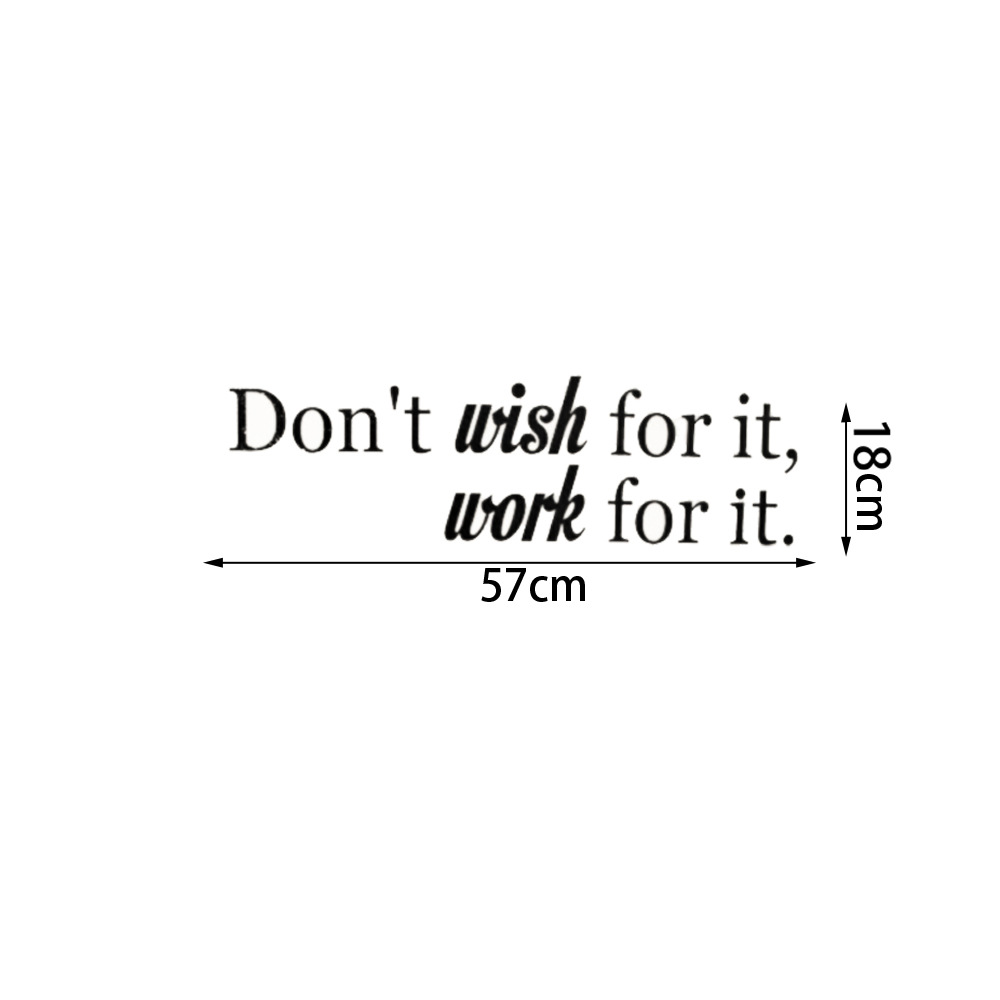 Decal dán tường chữ truyền động lực ý nghĩa Do not wish for it - work for it
