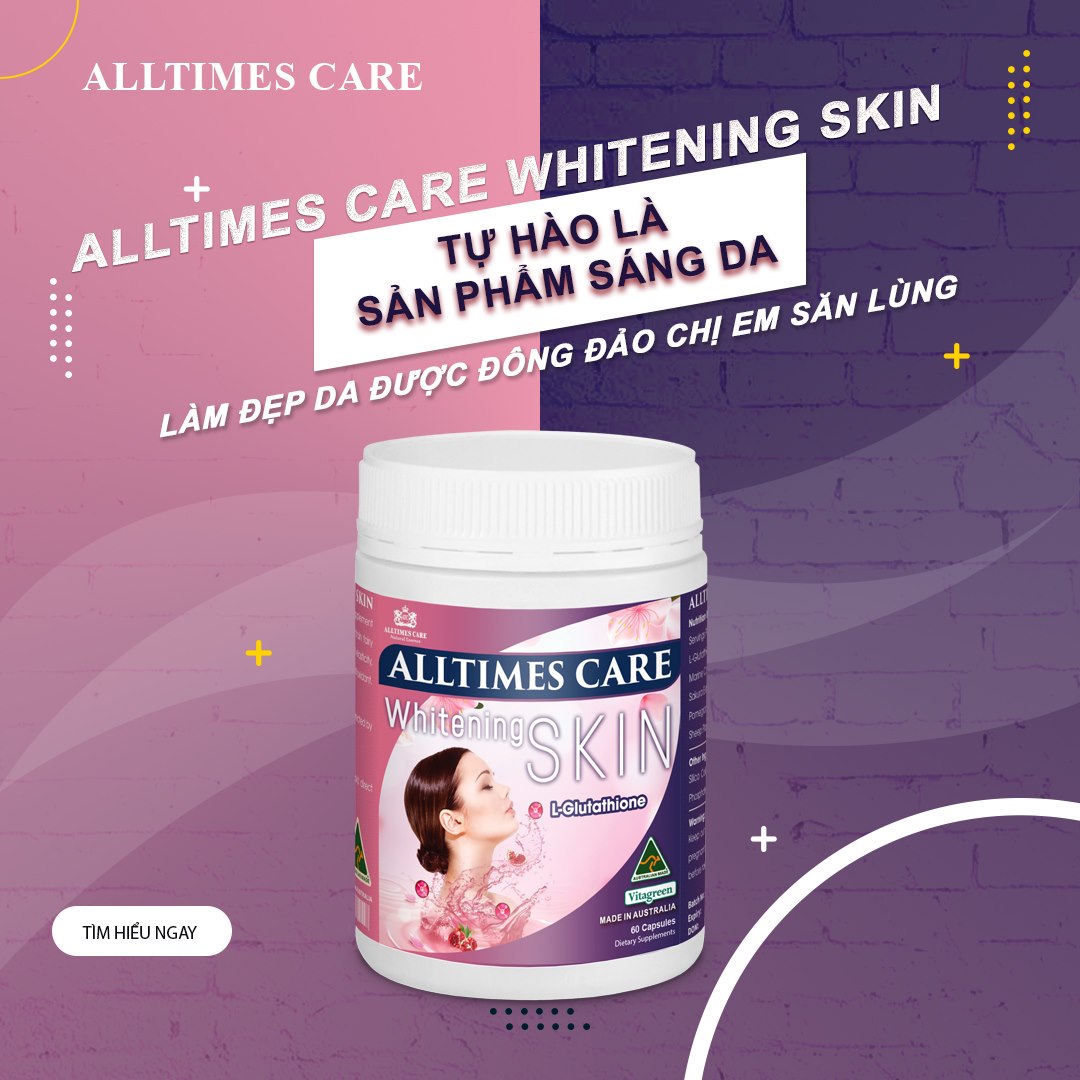 Thực phẩm bảo vệ sức khỏe hỗ trợ sáng da ALLTIMES CARE WHITENING SKIN - Hộp 60 viên