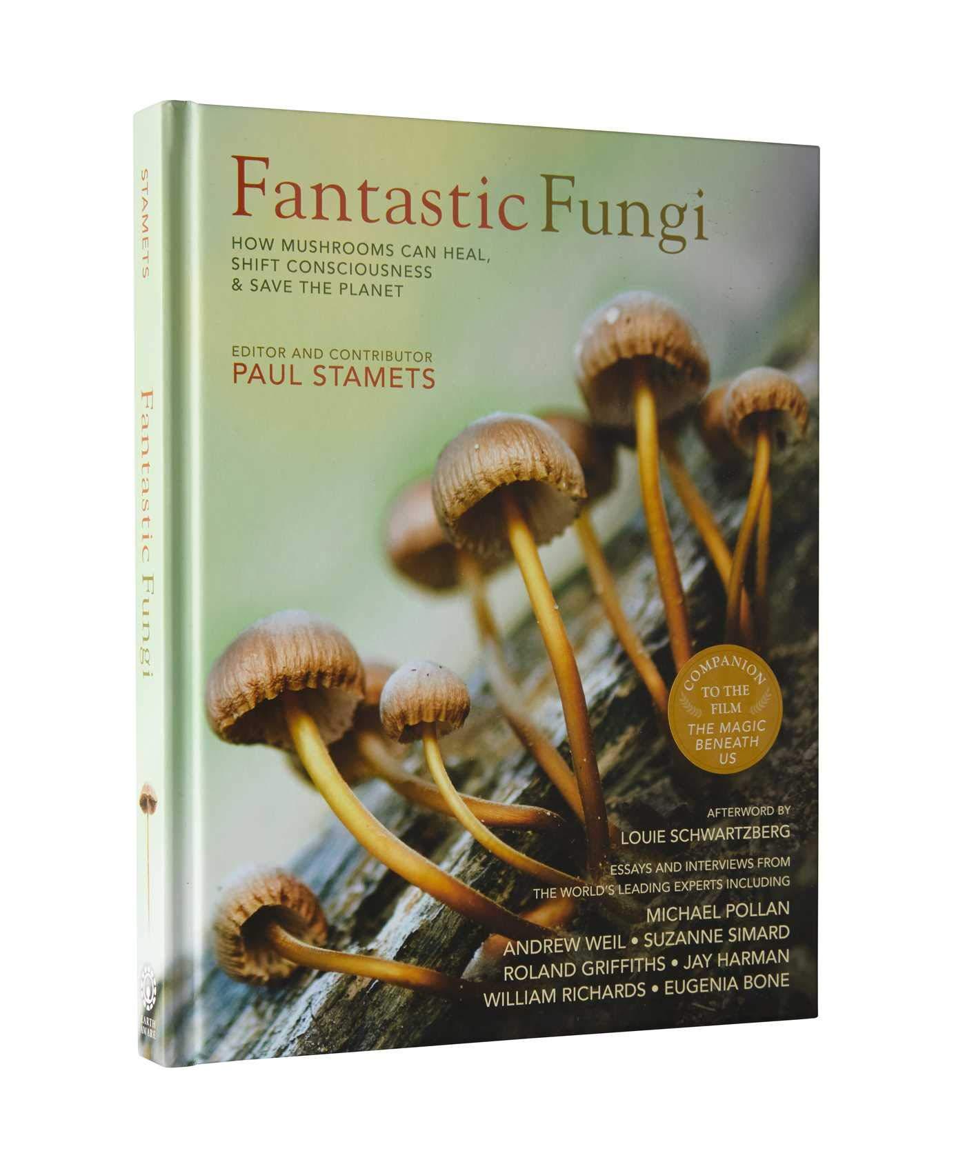 Fantastic Fungi: How Mushrooms Can Heal, Shift Consciousness, And Save The Planet