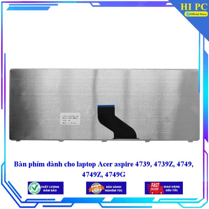 Bàn phím dành cho laptop Acer aspire 4739 4739Z 4749 4749Z 4749G - Hàng Nhập Khẩu mới 100%