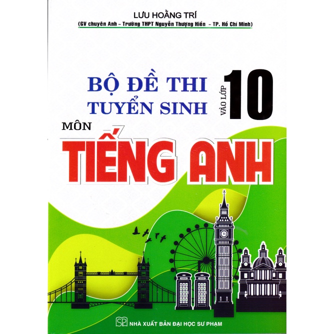 BỘ ĐỀ THI TUYỂN SINH VÀO LỚP 10 MÔN TIẾNG ANH
