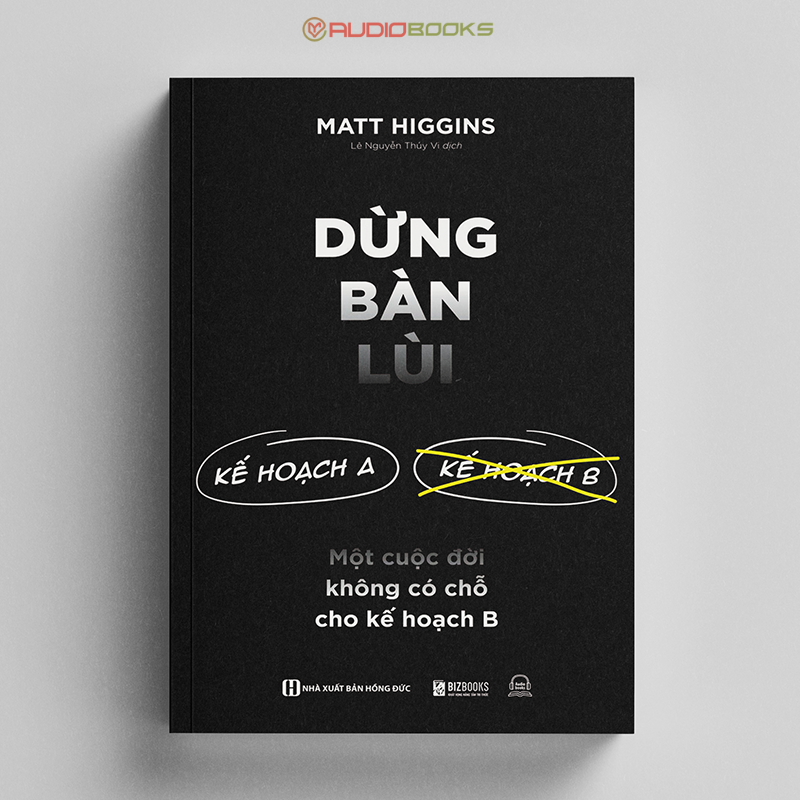 Dừng Bàn Lùi - Một Cuộc Đời Không Có Chỗ Cho Kế Hoạch B