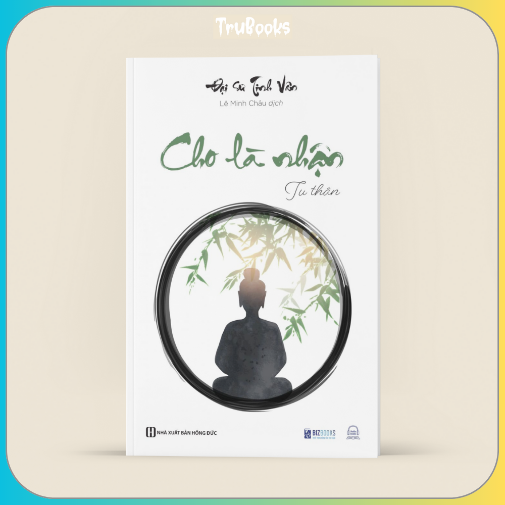 Cho Là Nhận: Tu Thân - Đại Sư Tinh Vân