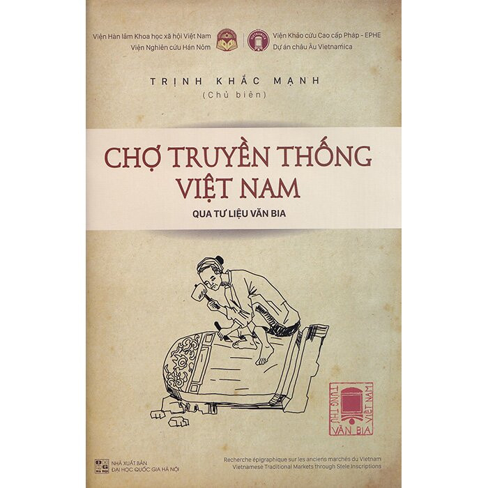 Tùng Thư Văn Bia Việt Nam - Tập 1: CHỢ TRUYỀN THỐNG VIỆT NAM Qua Tư Liệu Văn Bia - Trịnh Khắc Mạnh - (bìa cứng)