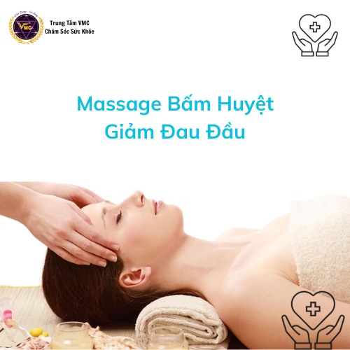 Khóa Học Video Online Quy Trình Massage Bấm Huyệt Giảm Đau Đầu - Trung Tâm Chăm Sóc Sức Khỏe VMC - VMC2248.QTĐ
