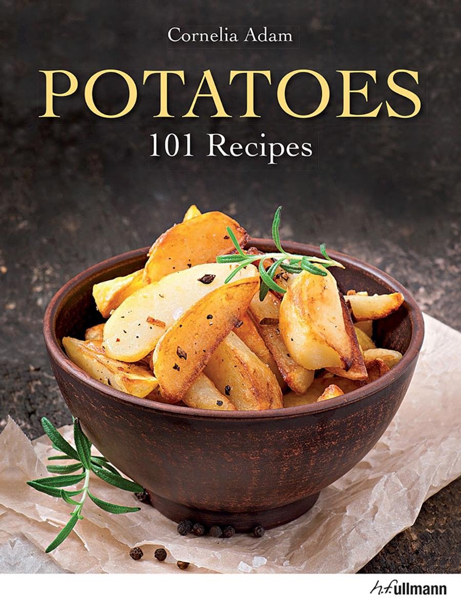 Potatoes: 101 Recipes