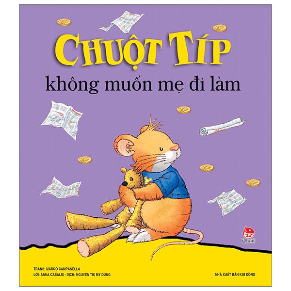 Chuột Típ - Không Muốn Mẹ Đi Làm (Tái Bản 2022)