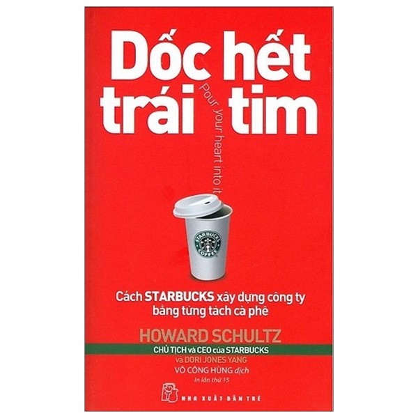 Dốc Hết Trái Tim - Cách Starbucks Xây Dựng Công Ty Bằng Từng Tách Cà Phê (Tái Bản ) - Free Bookcare