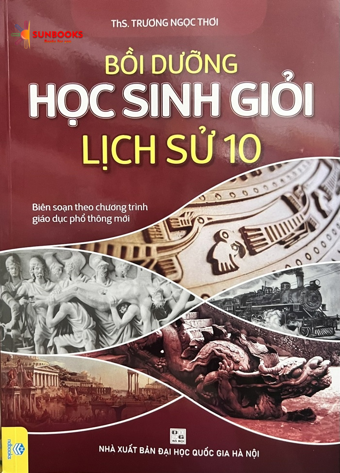 Sách - Bồi Dưỡng Học Sinh Giỏi Lịch Sử 10 (Theo chương trình GDPT mới)