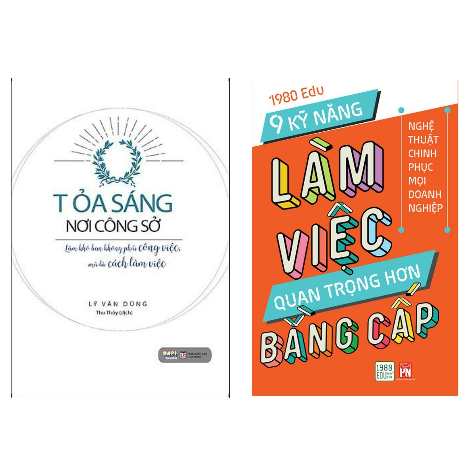 Combo Tuyệt Chiêu Làm Việc Nơi Công Sở: Tỏa Sáng Nơi Công Sở + 9 Kỹ Năng Làm Việc Quan Trọng Hơn Bằng Cấp
