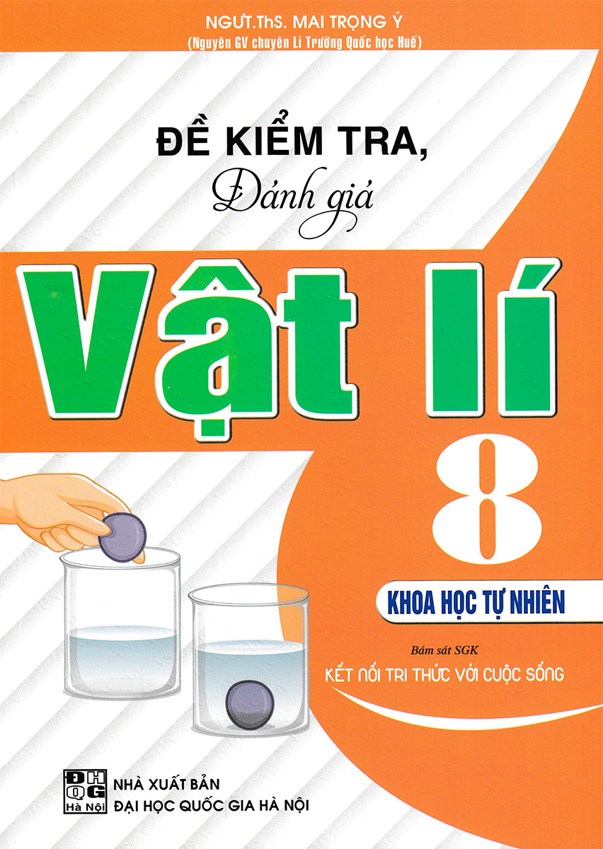 Đề Kiểm Tra, Đánh Giá Vật Lí 8 - Khoa Học Tự Nhiên (Bám Sát SGK Kết Nối Tri Thức Với Cuộc Sống) _HA