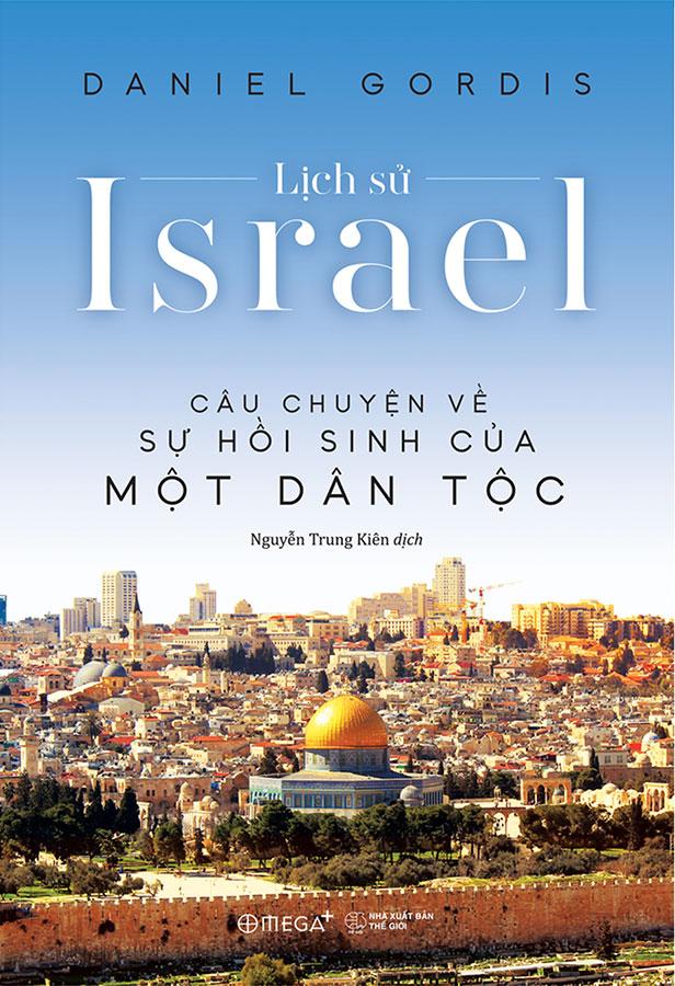 Lịch Sử Israel - Câu Chuyện Về Sự Hồi Sinh Của Một Dân Tộc