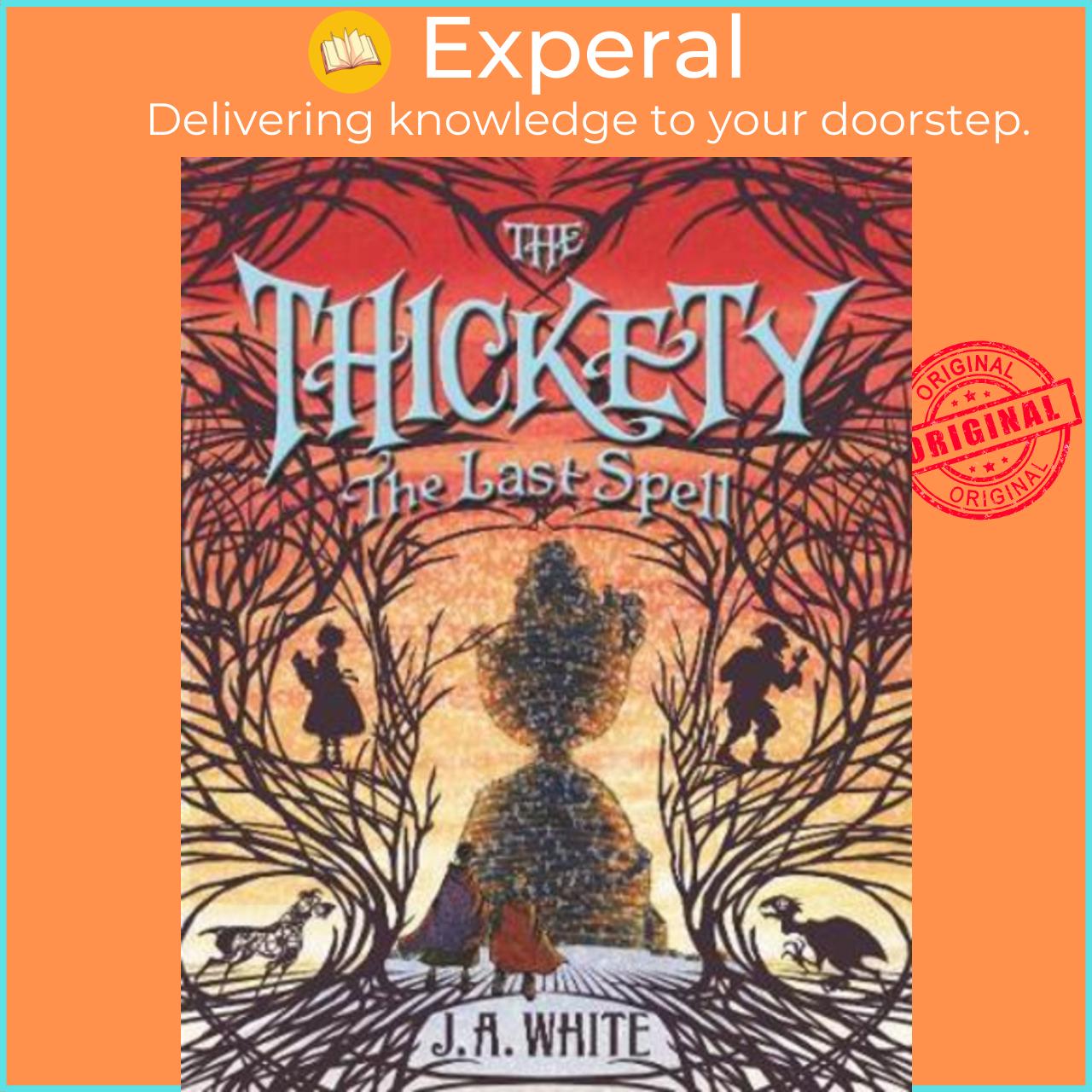 Sách - The Thickety #4: The Last Spell by J. A. White Andrea Offermann (US edition, paperback)