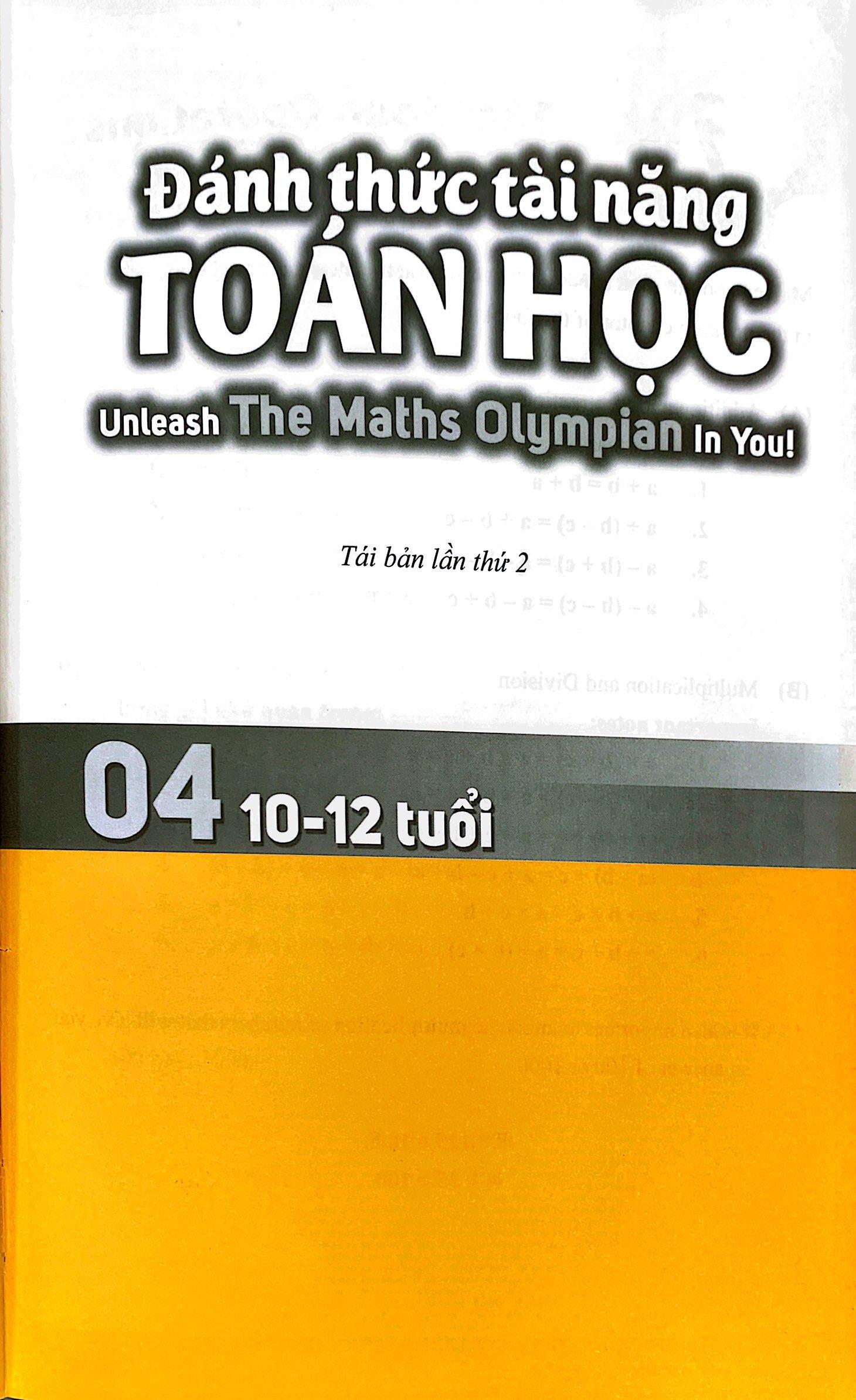 Đánh Thức Tài Năng Toán Học - Unleash The Maths Olympian In You! - Tập 4 (10-12 Tuổi) (Tái Bản 2023)