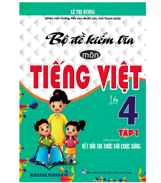 Hình ảnh Sách - Bộ Đề Kiểm Tra Môn Tiếng Việt Lớp 4 - Tập 1 (Dùng Kèm SGK Kết Nối Tri Thức Với Cuộc Sống)