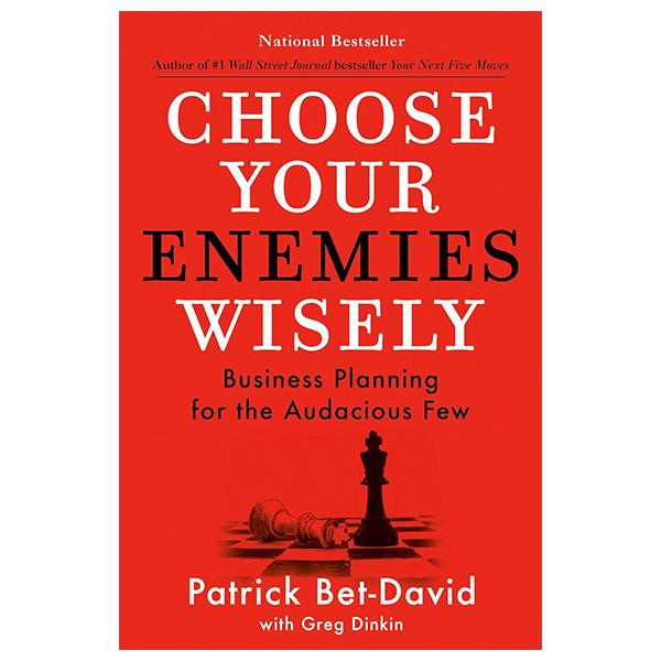 Sách ngoại văn: Choose Your Enemies Wisely - Business Planning For The Audacious Few