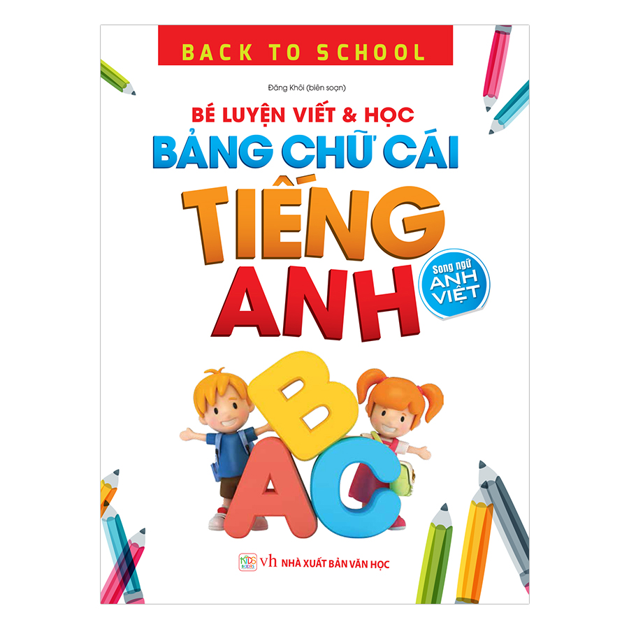 Back To School - Bé Luyện Viết &amp; Học Bảng Chữ Cái Tiếng Anh – Song Ngữ Anh Việt