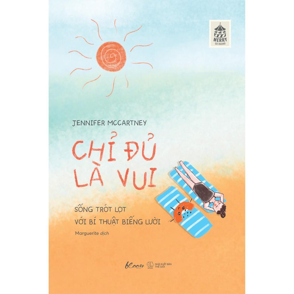 Sách Chỉ Đủ Là Vui – Sống Trót Lọt Với Bí Thuật Biếng Lười - Bản Quyền